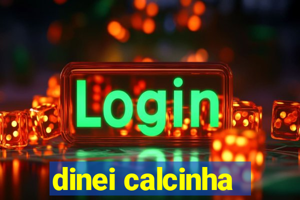 dinei calcinha